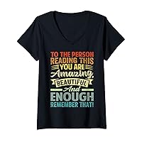 Womens To The Person Reading This You're Amazing Beautiful & Enough V-Neck T-Shirt