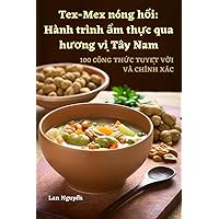 Tex-Mex nóng hổi: Hành trình ẩm thực qua hương vị Tây Nam (Vietnamese Edition)