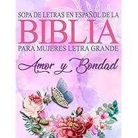 Sopa de Letras de la Biblia en Español para Mujeres Letra Grande: Amor y Bondad, Spanish Bible Word Search (Spanish Edition) Sopa de Letras de la Biblia en Español para Mujeres Letra Grande: Amor y Bondad, Spanish Bible Word Search (Spanish Edition) Paperback