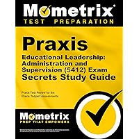 Praxis Educational Leadership Administration and Supervision (5412) Exam Secrets Study Guide: Praxis Test Review for the Praxis Subject Assessments Praxis Educational Leadership Administration and Supervision (5412) Exam Secrets Study Guide: Praxis Test Review for the Praxis Subject Assessments Paperback Kindle