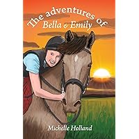 The Adventures of Bella & Emily (The Adventure of Bella & Emily) The Adventures of Bella & Emily (The Adventure of Bella & Emily) Paperback Kindle