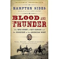 Blood and Thunder: The Epic Story of Kit Carson and the Conquest of the American West Blood and Thunder: The Epic Story of Kit Carson and the Conquest of the American West Paperback Audible Audiobook Kindle Hardcover Audio CD