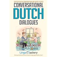 Conversational Dutch Dialogues: Over 100 Dutch Conversations and Short Stories (Conversational Dutch Dual Language Books)