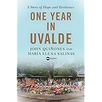 One Year in Uvalde: A Story of Hope and Resilience One Year in Uvalde: A Story of Hope and Resilience Hardcover Kindle