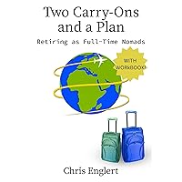 Two Carry-Ons and a Plan: Retiring as Full-Time Nomads Two Carry-Ons and a Plan: Retiring as Full-Time Nomads Paperback Kindle Audible Audiobook