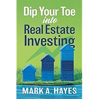 Dip Your Toe into Real Estate Investing Dip Your Toe into Real Estate Investing Paperback Kindle