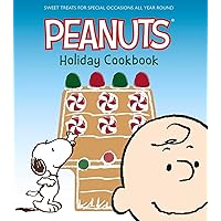 The Peanuts Holiday Cookbook: Sweet Treats for Favorite Occasions All Year Round The Peanuts Holiday Cookbook: Sweet Treats for Favorite Occasions All Year Round Hardcover Kindle