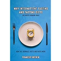 Why Intermittent Fasting And Fasting Diets: Are Worth Knowing About How The Journals Diets And Fasts Work