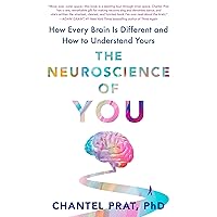 The Neuroscience of You: How Every Brain Is Different and How to Understand Yours The Neuroscience of You: How Every Brain Is Different and How to Understand Yours Audible Audiobook Hardcover Kindle
