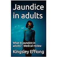Jaundice in adults: What is jaundice in adults? - Medical review
