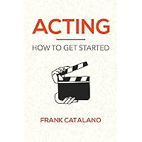 Acting : How to Get Started