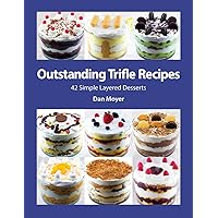 Outstanding Trifle Recipes: 42 Simple Layered Desserts