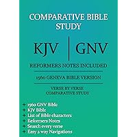 Comparative Bible Study: KJV and GNV with Reformers notes (Parallel Bible): Verse by Verse bible & Bible Outlines for each chapter Comparative Bible Study: KJV and GNV with Reformers notes (Parallel Bible): Verse by Verse bible & Bible Outlines for each chapter Kindle