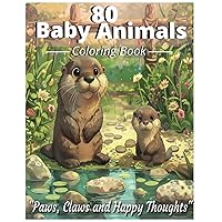 Paws, Claws, and Happy Thoughts: Over 80 Animals to Color for Adults and Kids