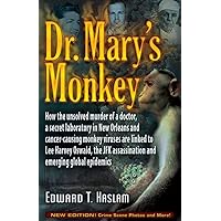 Dr. Mary's Monkey: How the Unsolved Murder of a Doctor, a Secret Laboratory in New Orleans and Cancer-Causing Monkey Viruses Are Linked to Lee Harvey ... Assassination and Emerging Global Epidemics Dr. Mary's Monkey: How the Unsolved Murder of a Doctor, a Secret Laboratory in New Orleans and Cancer-Causing Monkey Viruses Are Linked to Lee Harvey ... Assassination and Emerging Global Epidemics Paperback Kindle Audible Audiobook Hardcover Audio CD