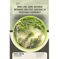 What are some natural methods for pest control in vegetable gardens?: Guide and overview
