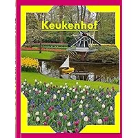 The amazing KEUKENHOF park, Netherlands: Wonderful pictures that give you an idea of an amazing country, the style of buildings, castles, etc., for all travel lovers. The amazing KEUKENHOF park, Netherlands: Wonderful pictures that give you an idea of an amazing country, the style of buildings, castles, etc., for all travel lovers. Paperback