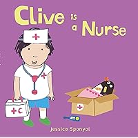 Clive is a Nurse (Clive's Jobs) (English and Bengali Edition) Clive is a Nurse (Clive's Jobs) (English and Bengali Edition) Board book