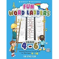 Fun Word Ladders Grades 4-6: Daily Vocabulary Ladders Grade 4 - 6, Spelling Workout Puzzle Book for Kids Ages 9-12 (Vocabulary Builder Workbook for Kids Building Spelling Skill) Fun Word Ladders Grades 4-6: Daily Vocabulary Ladders Grade 4 - 6, Spelling Workout Puzzle Book for Kids Ages 9-12 (Vocabulary Builder Workbook for Kids Building Spelling Skill) Paperback