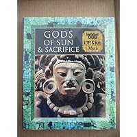 Gods of Sun and Sacrifice: Aztec & Maya Myth (Myth and Mankind) Gods of Sun and Sacrifice: Aztec & Maya Myth (Myth and Mankind) Hardcover