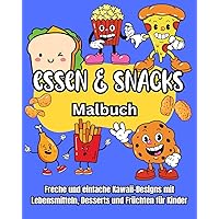 Essen und Snacks Malbuch: Freche und einfache Kawaii-Designs mit Lebensmitteln, Desserts und Früchten (German Edition)