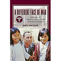 A Different Face of War: Memories of a Medical Service Corps Officer in Vietnam (Volume 8) (North Texas Military Biography and Memoir Series) A Different Face of War: Memories of a Medical Service Corps Officer in Vietnam (Volume 8) (North Texas Military Biography and Memoir Series) Paperback Kindle Audible Audiobook Hardcover