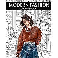 Modern Fashion Coloring Book: Different Dynamic & Trendy Outfits, Wonderful Fashion Coloring Book for Teens, Girls & Women Relaxation and Stress Relief