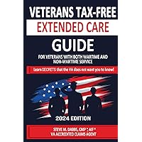 Veterans Tax-Free Extended Care Guide 2024: Secrets the VA doesn't want you to know! Veterans Tax-Free Extended Care Guide 2024: Secrets the VA doesn't want you to know! Paperback