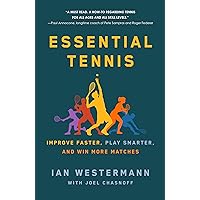 Essential Tennis: Improve Faster, Play Smarter, and Win More Matches Essential Tennis: Improve Faster, Play Smarter, and Win More Matches Paperback Audible Audiobook Kindle Hardcover
