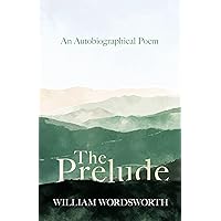 The Prelude - An Autobiographical Poem