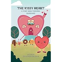 The Kissy Heart: A Story About Personal Boundaries The Kissy Heart: A Story About Personal Boundaries Kindle Paperback