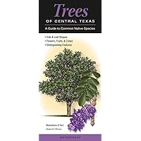 Trees of Central Texas: A Guide to Common Native Species (Quick Reference Guides) Trees of Central Texas: A Guide to Common Native Species (Quick Reference Guides) Pamphlet