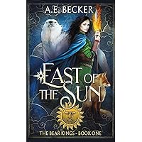 East of the Sun: An Epic Fairytale Adventure (The Bear Kings)