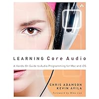 Learning Core Audio: A Hands-On Guide to Audio Programming for Mac and iOS Learning Core Audio: A Hands-On Guide to Audio Programming for Mac and iOS Paperback Kindle