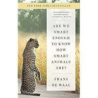 Are We Smart Enough to Know How Smart Animals Are? Are We Smart Enough to Know How Smart Animals Are? Paperback Kindle Audible Audiobook Hardcover MP3 CD