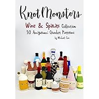 Knotmonsters: Wine & Spirits Collection: 30 Amigurumi Crochet Patterns Knotmonsters: Wine & Spirits Collection: 30 Amigurumi Crochet Patterns Paperback Kindle