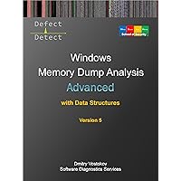Advanced Windows Memory Dump Analysis with Data Structures: Training Course Transcript and WinDbg Practice Exercises with Notes, Fifth Edition (Windows Internals Supplements) Advanced Windows Memory Dump Analysis with Data Structures: Training Course Transcript and WinDbg Practice Exercises with Notes, Fifth Edition (Windows Internals Supplements) Kindle