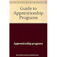 Guide to Apprenticeship Programs (Arco Occupational Guide)