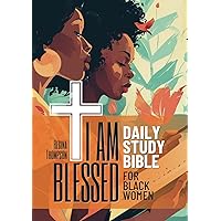 I Am Blessed Daily Study Bible for Black Women. 52-Week Womens Bible Study Workbook: Selected Scripture Readings, Reflections and Inspirational Affirmations to Overcome Adversity and Connect With God I Am Blessed Daily Study Bible for Black Women. 52-Week Womens Bible Study Workbook: Selected Scripture Readings, Reflections and Inspirational Affirmations to Overcome Adversity and Connect With God Kindle Paperback Hardcover