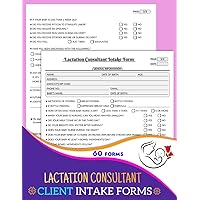 Lactation Consultant Client Intake Forms: Breastfeeding Counsellor Consultation & Consent Form Book | Lactation Support Forms | New Client Intake Questionnaire | 60+ Forms