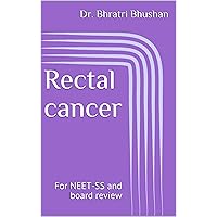 Rectal cancer : For NEET-SS and board review Rectal cancer : For NEET-SS and board review Kindle