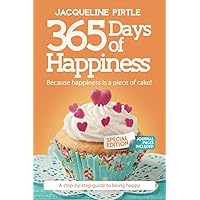365 Days of Happiness - Because happiness is a piece of cake: Special Edition