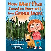 How Martha Saved Her Parents from Green Beans How Martha Saved Her Parents from Green Beans Hardcover Kindle Paperback Audio CD