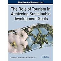 Handbook of Research on the Role of Tourism in Achieving Sustainable Development Goals (Advances in Hospitality, Tourism, and the Services Industry) Handbook of Research on the Role of Tourism in Achieving Sustainable Development Goals (Advances in Hospitality, Tourism, and the Services Industry) Hardcover