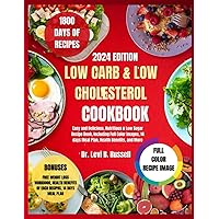 Low Carb and Low Cholesterol Cookbook 2024: Easy and Delicious, Nutritious & Low Sugar Recipe Book, Including Full Color Images, 14 days Meal Plan, Health Benefits, and More Low Carb and Low Cholesterol Cookbook 2024: Easy and Delicious, Nutritious & Low Sugar Recipe Book, Including Full Color Images, 14 days Meal Plan, Health Benefits, and More Kindle Hardcover Paperback