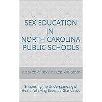 Sex Education in North Carolina Public Schools: Enhancing the Understanding of Healthful Living Essential Standards