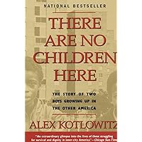 There Are No Children Here: The Story of Two Boys Growing Up in The Other America (Helen Bernstein Book Award)