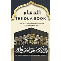 The Dua Book: It contains 100+ DUAs (prayers and supplications) from Quran and Hadith The Dua Book: It contains 100+ DUAs (prayers and supplications) from Quran and Hadith Paperback