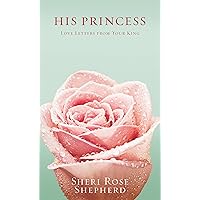 His Princess: Love Letters from Your King His Princess: Love Letters from Your King Hardcover Kindle Paperback