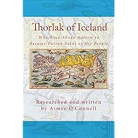 Thorlak of Iceland: Who Rose Above Autism to Become Patron Saint of His People Thorlak of Iceland: Who Rose Above Autism to Become Patron Saint of His People Paperback Audible Audiobook Kindle